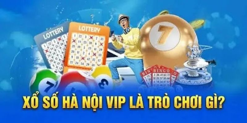 Xổ số Hà Nội VIP đã quá quen với anh em mê cá cược