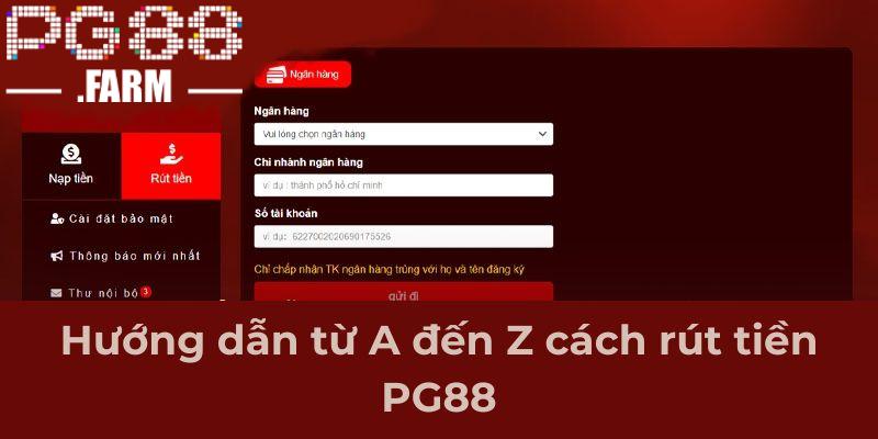 Hướng dẫn từ A đến Z cách rút tiền PG88