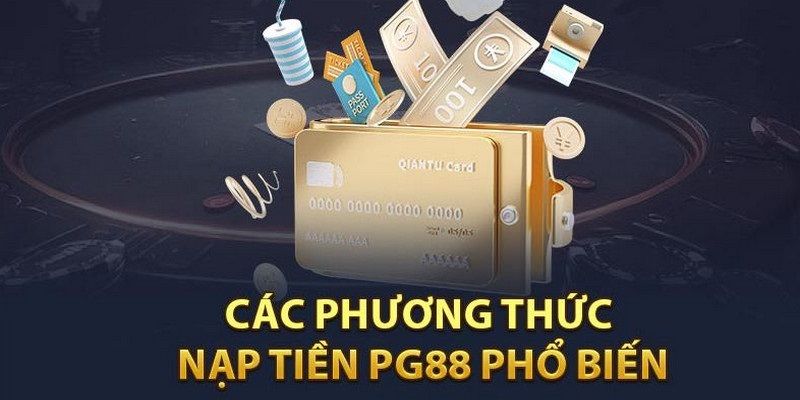 Hệ thống nạp tiền trực tuyến cực chất lượng tại PG88