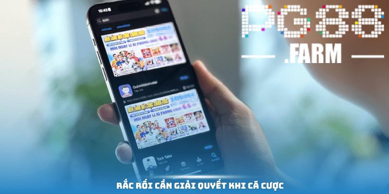 Những rắc rối cần giải quyết khi cá cược