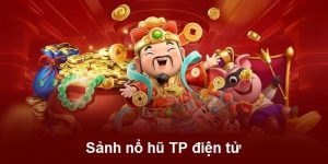 Sảnh nổ hũ TP điện tử có thể chơi tại nhà